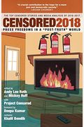 Censored 2018: Press Freedoms In A Post-Truth Society-The Top Censored Stories And Media Analysis Of 2016-2017