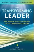 The Transforming Leader: New Approaches To Leadership For The Twenty-First Century