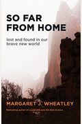 So Far From Home: Lost And Found In Our Brave New World