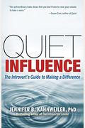 Quiet Influence: The Introvert's Guide To Making A Difference