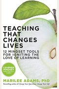 Teaching That Changes Lives: 12 Mindset Tools For Igniting The Love Of Learning (16pt Large Print Edition)