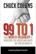 99 To 1: How Wealth Inequality Is Wrecking The World And What We Can Do About It