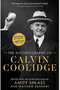 The Autobiography Of Calvin Coolidge: Authorized, Expanded, And Annotated Edition