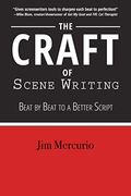 The Craft Of Scene Writing: Beat By Beat To A Better Script