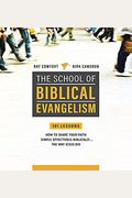 The School Of Biblical Evangelism: 101 Lessons How To Share Your Faith Simply, Effectively, Biblically ... The Way Jesus Did (Large Print 16pt)