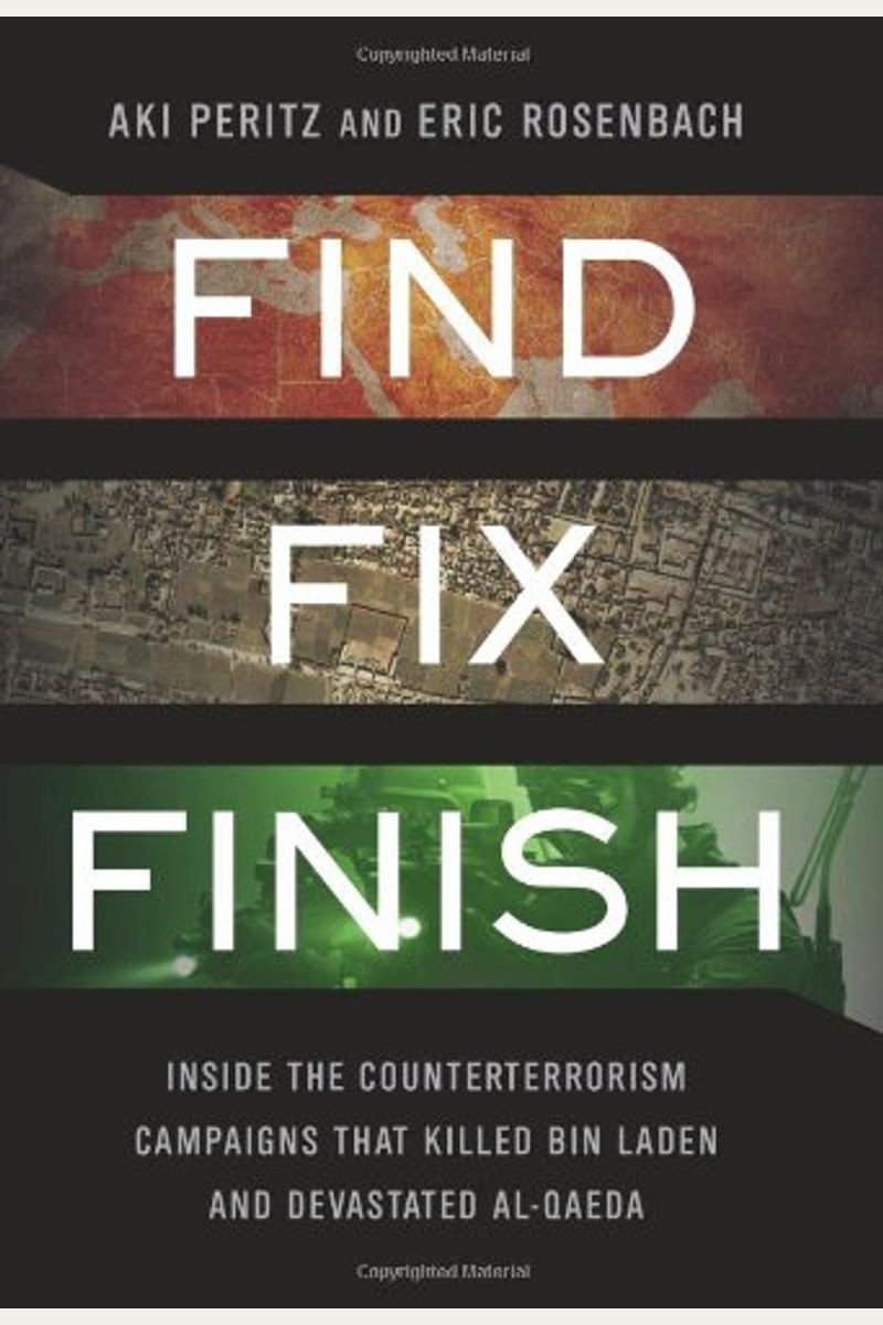 Find, Fix, Finish: Inside The Counterterrorism Campaigns That Killed Bin Laden And Devastated Al-Qaeda