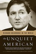 The Unquiet American: Richard Holbrooke In The World