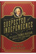 Suspected Of Independence: The Life Of Thomas Mckean, America's First Power Broker