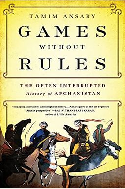 Games Without Rules: The Often-Interrupted History Of Afghanistan Games Without Rules: The Often-Interrupted History Of Afghanistan