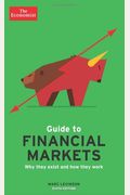 The Economist Guide To Financial Markets: Why They Exist And How They Work
