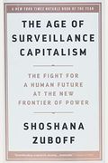 The Age Of Surveillance Capitalism: The Fight For A Human Future At The New Frontier Of Power