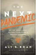 The Next Pandemic: On The Front Lines Against Humankind's Gravest Dangers