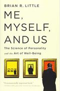 Me, Myself, And Us: The Science Of Personality And The Art Of Well-Being
