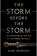 The Storm Before The Storm: The Beginning Of The End Of The Roman Republic
