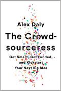 The Crowdsourceress: Get Smart, Get Funded, And Kickstart Your Next Big Idea