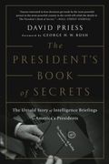 The President's Book Of Secrets: The Untold Story Of Intelligence Briefings To America's Presidents From Kennedy To Obama