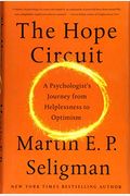 The Hope Circuit: A Psychologist's Journey From Helplessness To Optimism