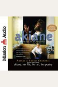 Akiane: Her Life, Her Art, Her Poetry
