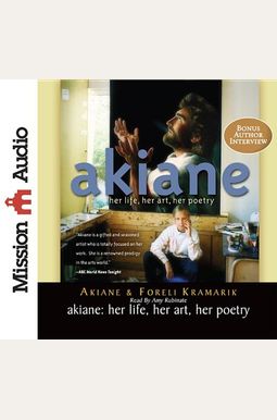Akiane: Her Life, Her Art, Her Poetry Akiane: Her Life, Her Art, Her Poetry