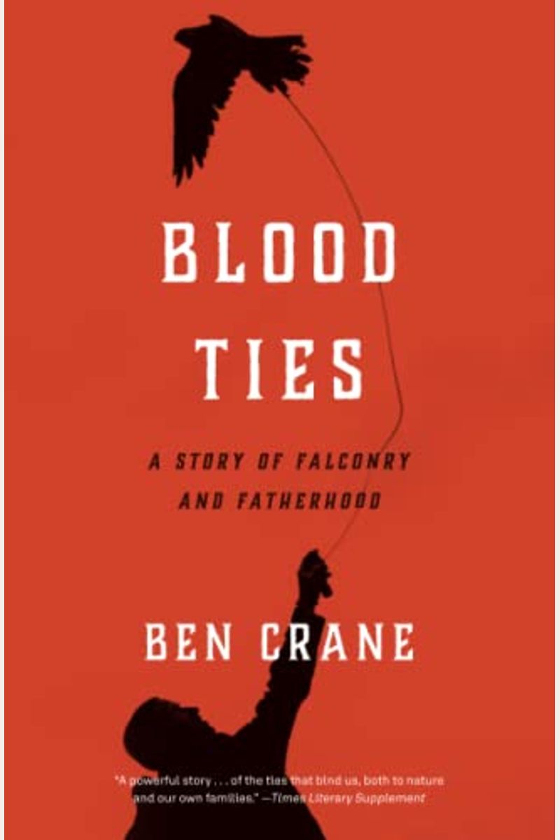 Blood Ties: A Story Of Falconry And Fatherhood