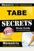 Tabe Secrets Study Guide: Tabe Exam Review for the Test of Adult Basic Education
