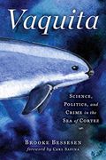 Vaquita: Science, Politics, And Crime In The Sea Of Cortez