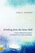 Drinking From The Same Well: Cross-Cultural Concerns In Pastoral Care And Counseling