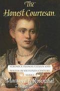 The Honest Courtesan: Veronica Franco, Citizen And Writer In Sixteenth-Century Venice (Women In Culture And Society)