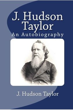 Buy J. Hudson Taylor: An Autobiography Book By: J H Taylor