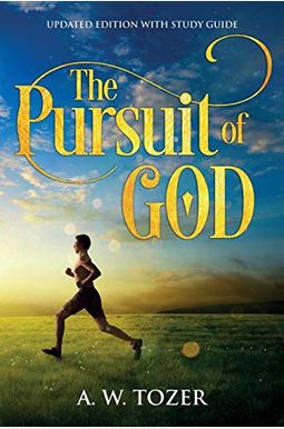 The Pursuit Of God: Updated Edition With Study Guide The Pursuit Of God: Updated Edition With Study Guide