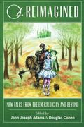 Oz Reimagined: New Tales From The Emerald City And Beyond