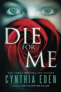 Die For Me: A Novel Of The Valentine Killer