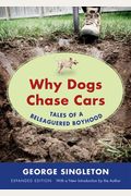 Why Dogs Chase Cars: Tales Of A Beleaguered Boyhood (Shannon Ravenel Books (Paperback))