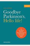 Goodbye Parkinson's, Hello Life!: The GyroÆKinetic Method For Eliminating Symptoms And Reclaiming Your Good Health