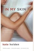 In My Skin: A Memoir Of Addiction
