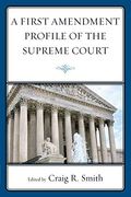 A First Amendment Profile Of The Supreme Court
