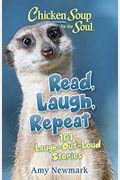 Chicken Soup for the Soul: Read, Laugh, Repeat: 101 Laugh-Out-Loud Stories
