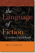 The Language Of Fiction: A Writer's Stylebook