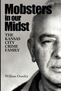 Mobsters In Our Midst: The Kansas City Crime Family