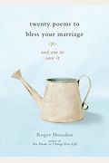 Twenty Poems To Bless Your Marriage: And One To Save It