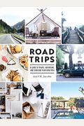 Road Trips: A Guide To Travel, Adventure, And Choosing Your Own Path