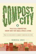 Compost City: Practical Composting Know-How For Small-Space Living