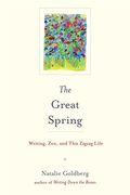 The Great Spring: Writing, Zen, and This Zigzag Life