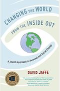 Changing The World From The Inside Out: A Jewish Approach To Personal And Social Change