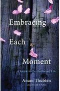 Embracing Each Moment: A Guide To The Awakened Life