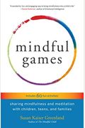Mindful Games: Sharing Mindfulness And Meditation With Children, Teens, And Families