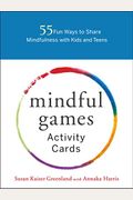 Mindful Games Activity Cards: 55 Fun Ways To Share Mindfulness With Kids And Teens