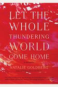 Let The Whole Thundering World Come Home: A Memoir