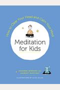 Meditation For Kids: How To Clear Your Head And Calm Your Mind