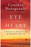 Eye Of The Heart: A Spiritual Journey Into The Imaginal Realm